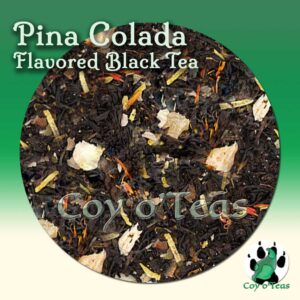 coyoteas store Pina Colada flavored black premium gourmet tea from Coy o'Teas. Image©2023 A.M. Coy. tropical, coconut tea, pineapple tea